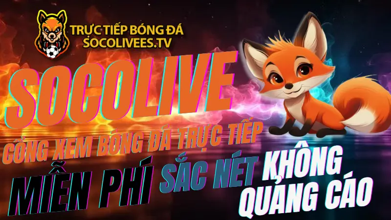 Socolive -Trực Tiếp Bóng Đá Socolive TV, Xem Soco Live Full HD